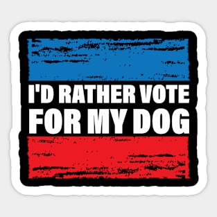 I'd Rather Vote For My Dog Sticker